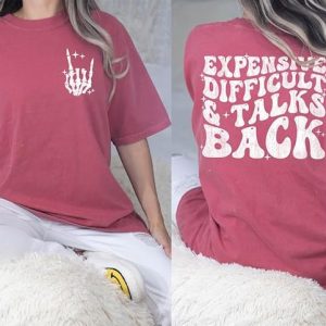 Expensive Difficult and Talks Back Shirt, Funny Sarcastic Wife Shirt, Funny Quote Tshirt Unisex Garment-Dyed T-Shirt Multi